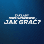 Zakłady bukmacherskie - jak grać?