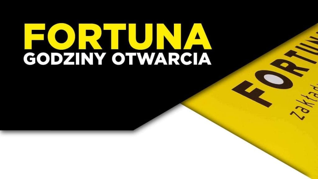 fortuna godziny otwarcia