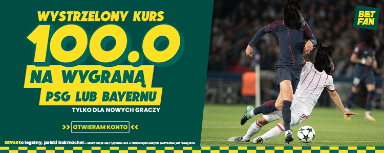 Kurs 100.00 od Betfan na zwycięzcę meczu PSG - Bayern