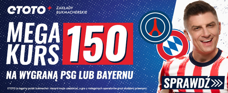 Kurs 150 na wygraną PSG lub Bayernu od Etoto