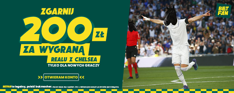 Bonus 200 PLN na wygraną Realu z Chelsea