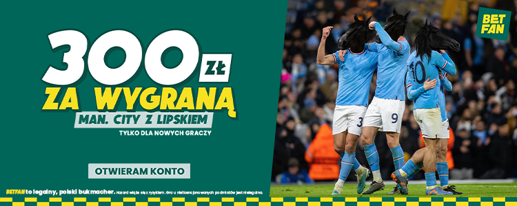 BETFAN Manchester City - Lipsk bonus 300