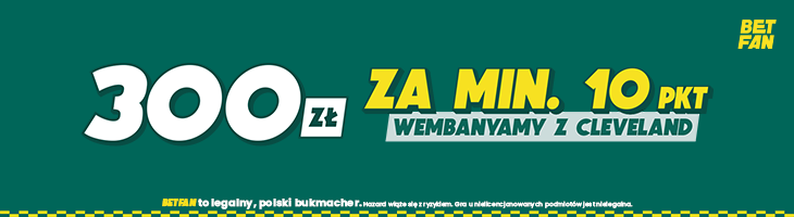 BETFAN freebet 300 PLN Wembanyama