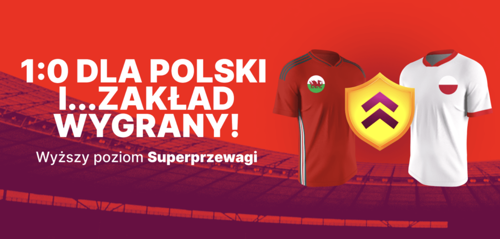 Superprzewaga na mecz Walia - Polska