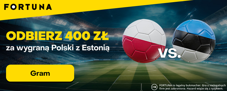 Bonus Fortuna na zwycięstwo Polski z Estonią