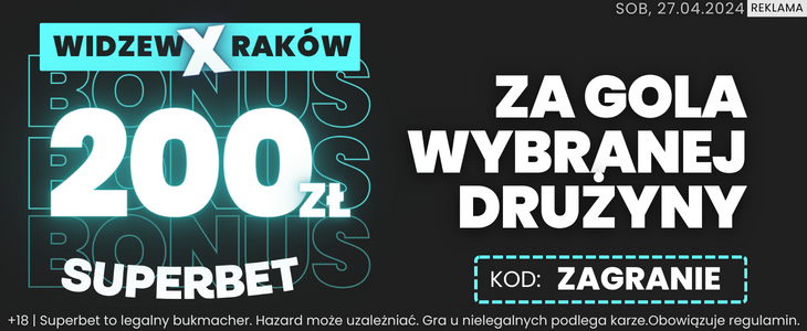 Bonus 200 PLN Superbet Widzew - Raków ZAGRANIE200