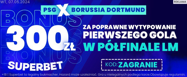 Bonus 300 PLN Superbet PSG - Borussia ZAGRANIE