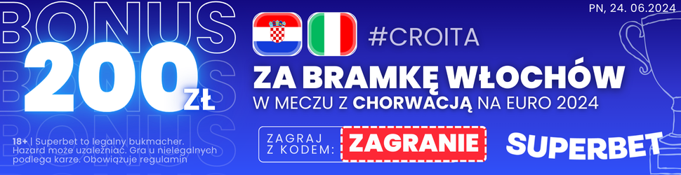 200 PLN bonus Chorwacja - Włochy Superbet