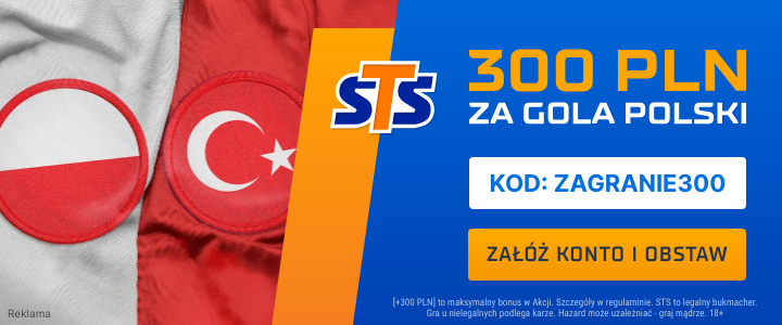 Bonus 300 PLN STS Polska - Turcja