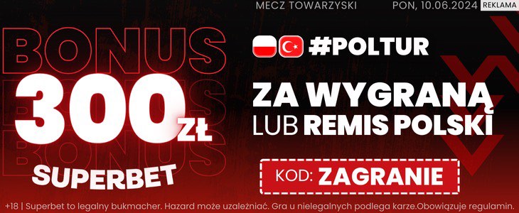 Bonus 300 PLN Polska - Turcja Superbet ZAGRANIE