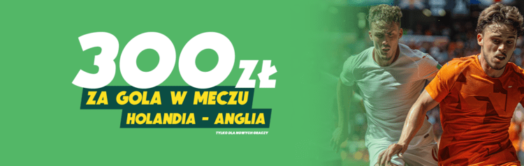 300 PLN freebet Holandia - Anglia BETFAN