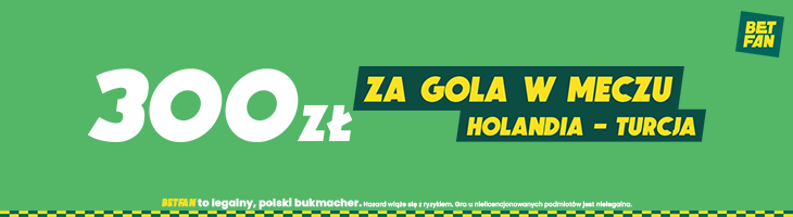 BETFAN Holandia - Turcja freebet 300 PLN