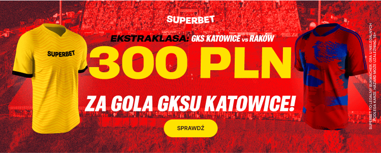 Promocja Superbet GKS Katowice - Raków