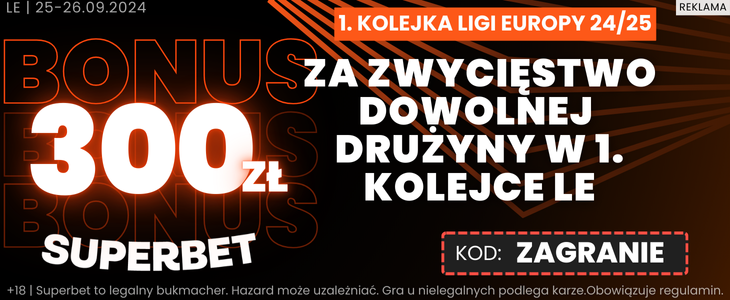 Superbet 1. kolejka LE 300 PLN bonus