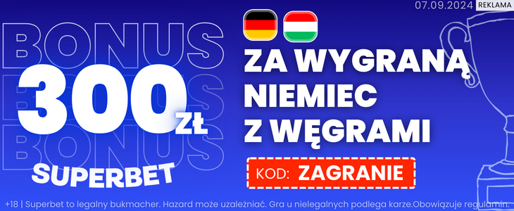 Superbet 300 PLN bonus Niemcy - Węgry