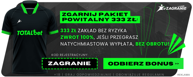 Zgarnij pakiet powitalny 333 PLN:
333 PLN zakład bez ryzyka
Zwrot 100%, jeśli przegrasz!
Natychmiastowa wypłata, bez obrotu!