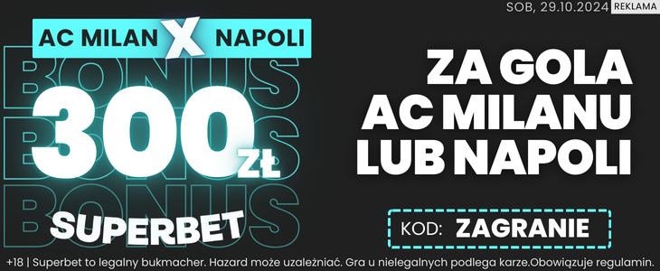 Superbet bonus 300 PLN Milan - Napoli 29.10.2024