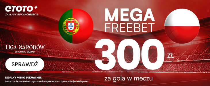 ETOTO Portugalia - Polska freebet 300 PLN