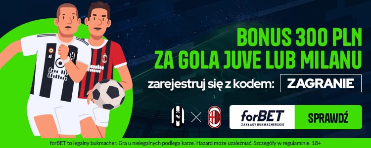 300 PLN bonus promocja Juve - Milan forBET