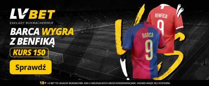 Promocja Barcelona - Benfica LV BET kurs 150
