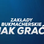 Zakłady bukmacherskie - jak grać?