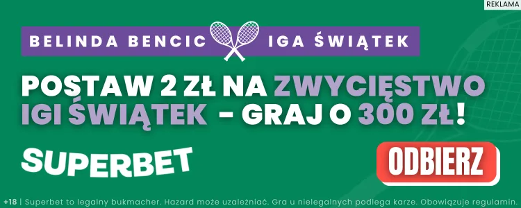 Promocja Superbet na mecz Belinda Bencic - Iga Świątek