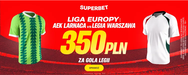 Promocja Superbet na mecz AEK Larnaka - Legia Warszawa