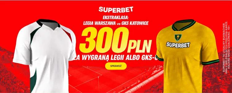 Superbet-Legia-GKS-Katowice-300-PLN-za-zwyciestwo-jednej-z-druzyn