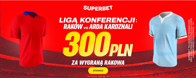 Promocja Superbet na mecz Raków Częstochowa - Arda Kyrdżali
