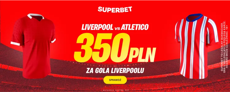 Promocja Superbet na mecz Liverpool FC - Atletico Madryt