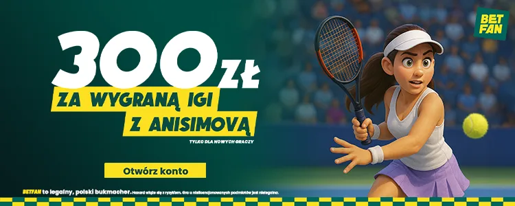 Promocja Betfan na mecz Iga Świątek - Amanda Anisimova