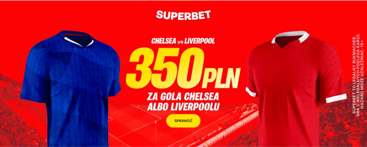 Promocja Superbet na mecz Chelsea - Liverpool FC