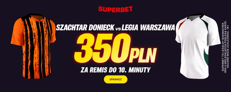 Promocja Superbet na mecz Szachtar - Legia