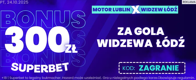 Promocja Superbet na mecz Motor Lublin - Widzew Łódź