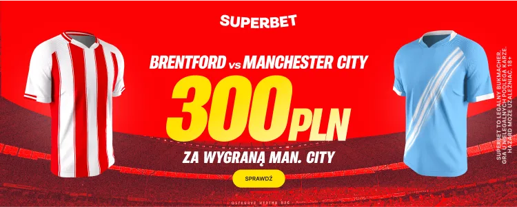 Promocja Superbet na mecz Brentford - Manchester City