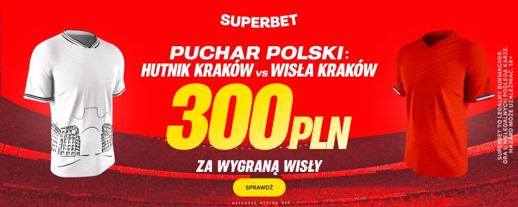 Promocja Superbet na mecz Hutnik Kraków - Wisła Kraków
