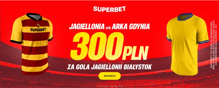 Promocja Superbet na Jagiellonia - Arka Gdynia