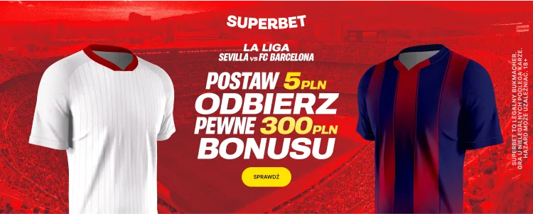 Promocja Superbet na mecz Sevilla - FC Barcelona