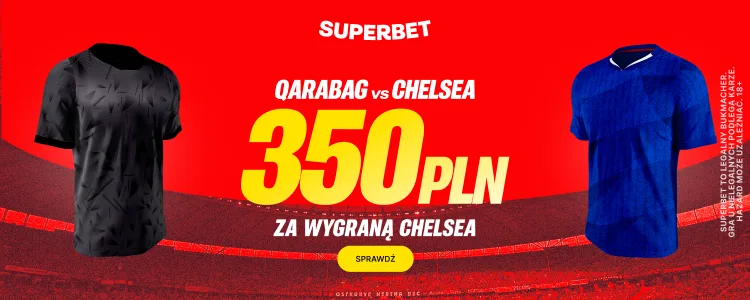 Promocja Superbet na mecz Karabach Agdam - Chelsea