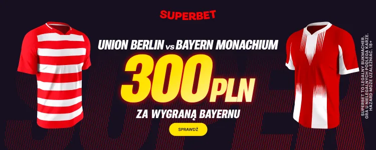 Promocja Superbet na Union Berlin - Bayern Monachium