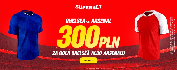Promocja Superbet na mecz Chelsea - Arsenal
