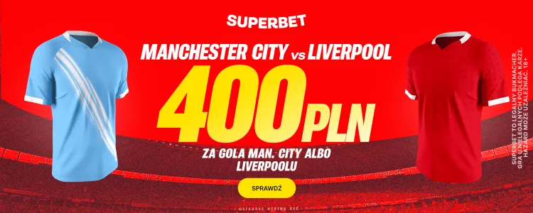 Promocja Superbet na mecz Manchester City - Liverpool FC