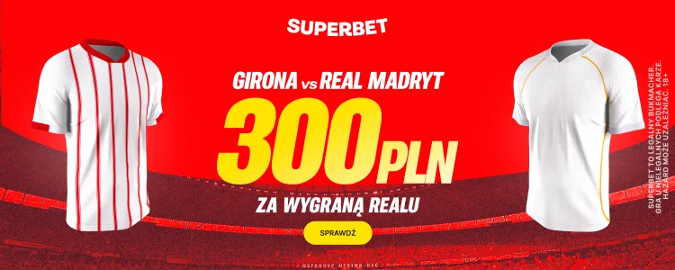 Promocja Superbet na mecz Girona - Real Madryt