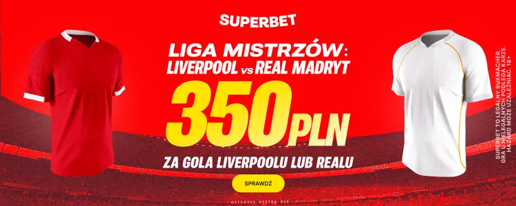 Promocja Superbet na Liverpool - Real Madryt