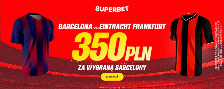 FC Barcelona - Eintracht Frankfurt: promocja Superbet: Liga Mistrzów