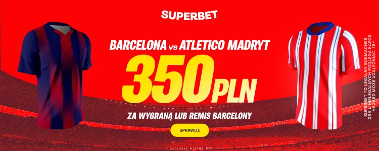 Promocja Superbet na mecz FC Barcelona - Atletico Madryt