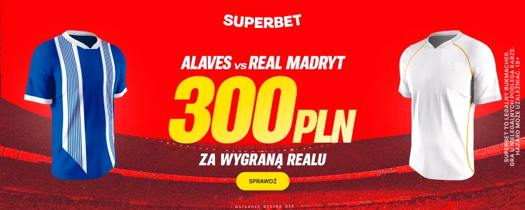 Alaves - Real Madryt: promocja Superbet