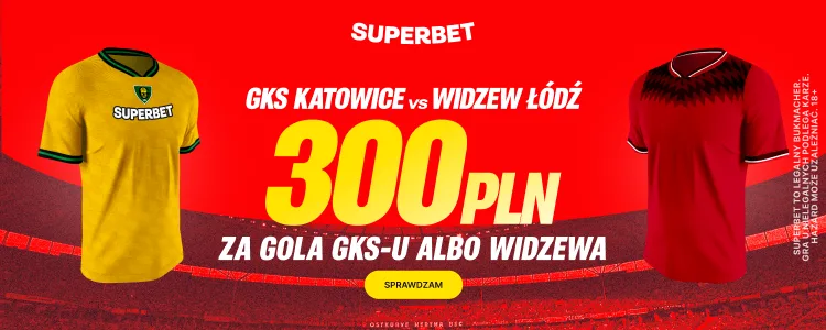 Superbet baner na gola GKS-u lub Widzewa