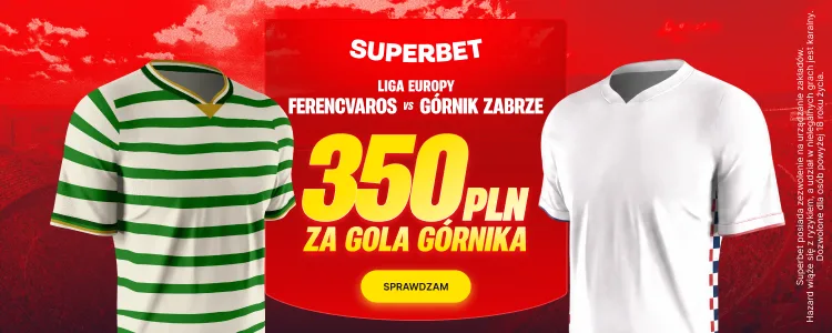 Superbet baner na Górnik - Ferencvaros