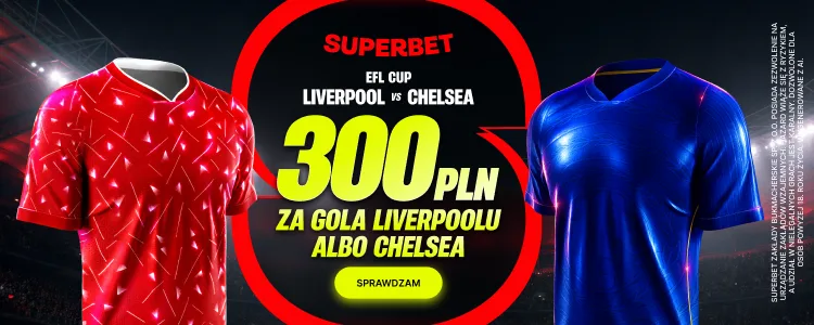 Superbet baner na Liverpool - Chelsea